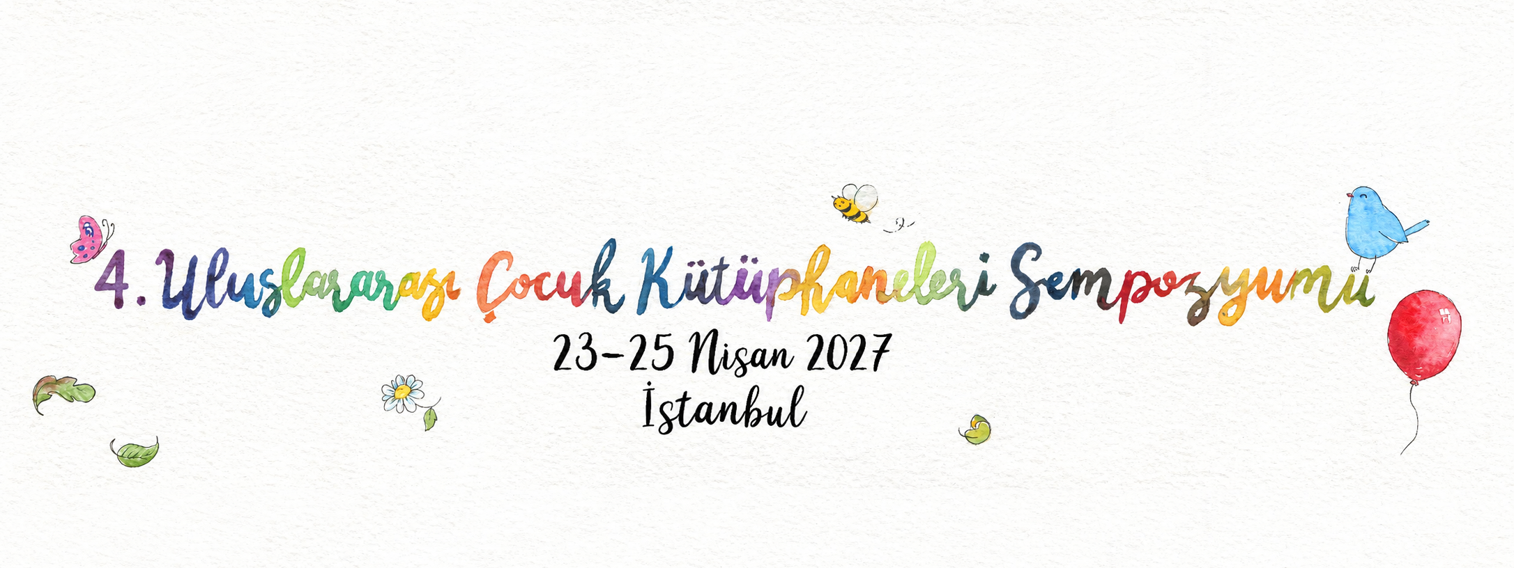 4. Uluslararası Çocuk Kütüphaneleri Sempozyumu, 23-25 Nisan 2027, İstanbul